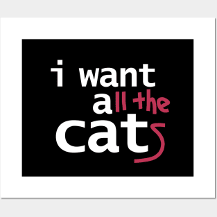 I Want All The Cats Funny Typography Posters and Art